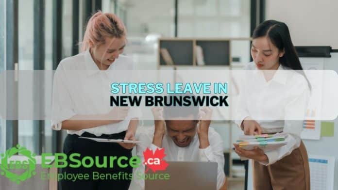 Stress Leave in New Brunswick: A Comprehensive Guide for Employees and Employers ebs